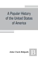 A Popular History Of The United States Of America