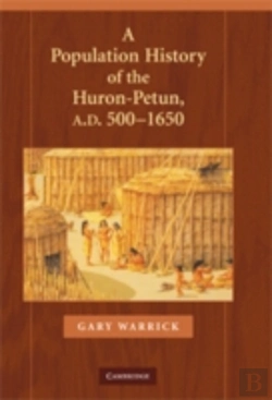 Bertrand.pt - A Population History Of The Huron-Petun, A.D. 500â€“1650