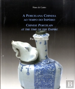 Bertrand.pt - A Porcelana Chinesa ao Tempo do Império / Chinese Porcelan at the Time of the Empire