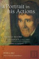 A Portrait In His Actions. Thomas Moore Of Liverpool (1762-1840)