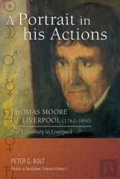 A Portrait In His Actions. Thomas Moore Of Liverpool (1762-1840)