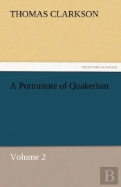 A Portraiture Of Quakerism, Volume 2