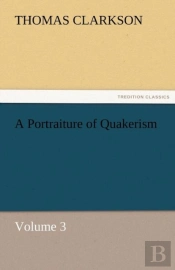 A Portraiture Of Quakerism, Volume 3