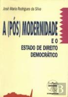 A (Pós) Modernidade e o Estado de Direito Democrático