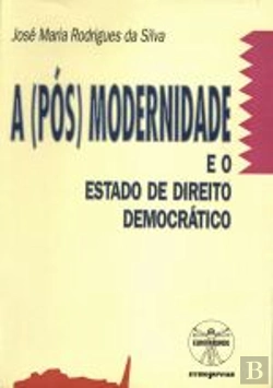 Bertrand.pt - A (Pós) Modernidade e o Estado de Direito Democrático