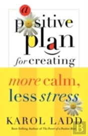 A Positive Plan For Creating More Calm, Less Stress