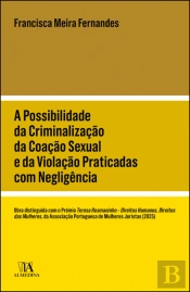 A Possibilidade da Criminalização da Coação Sexual e da Violação Praticadas com Negligência