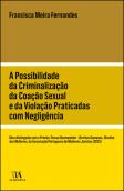 A Possibilidade da Criminalização da Coação Sexual e da Violação Praticadas com Negligência