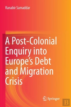 Bertrand.pt - A Post-Colonial Enquiry Into Europeâ€™S Debt And Migration Crisis
