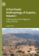 A Post-Exotic Anthropology Of Soqotra, Volume I