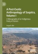 A Post-Exotic Anthropology Of Soqotra, Volume I