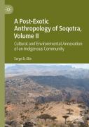 A Post-Exotic Anthropology Of Soqotra, Volume Ii