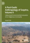 A Post-Exotic Anthropology Of Soqotra, Volume Ii