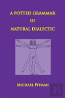 A Potted Grammar Of Natural Dialectic
