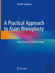 A Practical Approach To Asian Rhinoplasty