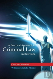 A Practical Approach To Criminal Law In Botswana