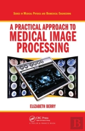 A Practical Approach To Medical Image Processing