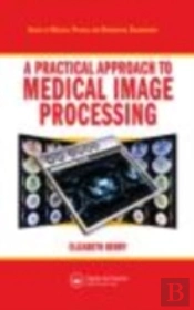 A Practical Approach To Medical Image Processing