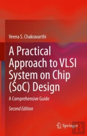 A Practical Approach To Vlsi System On Chip (Soc) Design