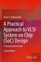 A Practical Approach To Vlsi System On Chip (Soc) Design