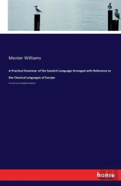 A Practical Grammar Of The Sanskrit Language Arranged With Reference To The Classical Languages Of Europe