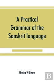 A Practical Grammar Of The Sanskrit Language