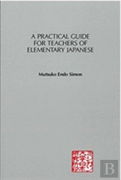 A Practical Guide For Teachers Of Elementary Japanese