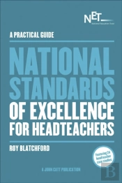 A Practical Guide: The National Standards Of Excellence For Headteachers