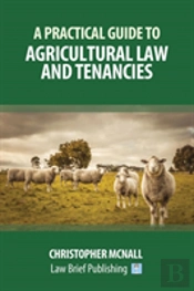 A Practical Guide To Agricultural Law And Tenancies