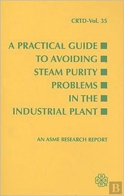 Bertrand.pt - A Practical Guide To Avoiding Steam Purity Problems In Industrial Plants