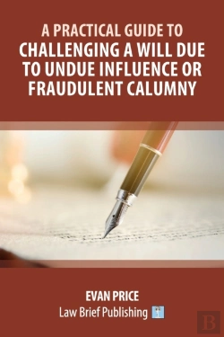 Bertrand.pt - A Practical Guide To Challenging A Will Due To Undue Influence Or Fraudulent Calumny