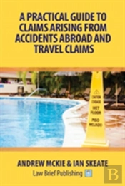 A Practical Guide To Claims Arising From Accidents Abroad And Travel Claims