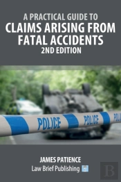 A Practical Guide To Claims Arising From Fatal Accidents - 2nd Edition