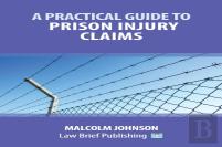 A Practical Guide To Claims Arising Out Of Injuries Sustained In Prison