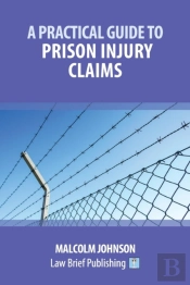 A Practical Guide To Claims Arising Out Of Injuries Sustained In Prison