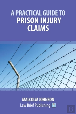 Bertrand.pt - A Practical Guide To Claims Arising Out Of Injuries Sustained In Prison