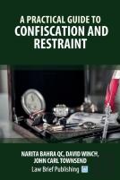 A Practical Guide To Confiscation And Restraint