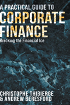 A Practical Guide To Corporate Finance