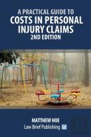 A Practical Guide To Costs In Personal Injury Claims - 2nd Edition