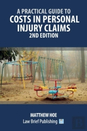 A Practical Guide To Costs In Personal Injury Claims - 2nd Edition