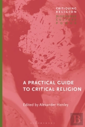 A Practical Guide To Critical Religion