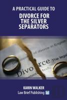 A Practical Guide To Divorce For The Silver Separators