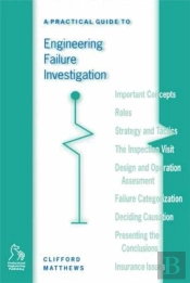 A Practical Guide To Engineering Failure Investigation