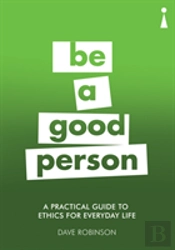 A Practical Guide To Ethics For Everyday Life
