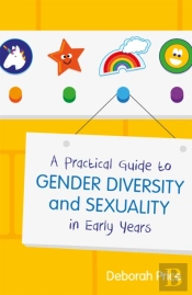 A Practical Guide To Gender Diversity And Sexuality In Early Years