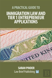 A Practical Guide To Immigration Law And Tier 1 Entrepreneur Applications