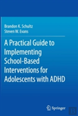 Bertrand.pt - A Practical Guide To Implementing School-Based Interventions For Adolescents With Adhd