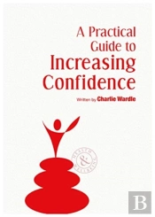 A Practical Guide To Increasing Confidence