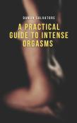 A Practical Guide To Intense Orgasms