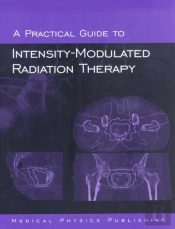 A Practical Guide To Intensity-Modulated Radiation Therapy